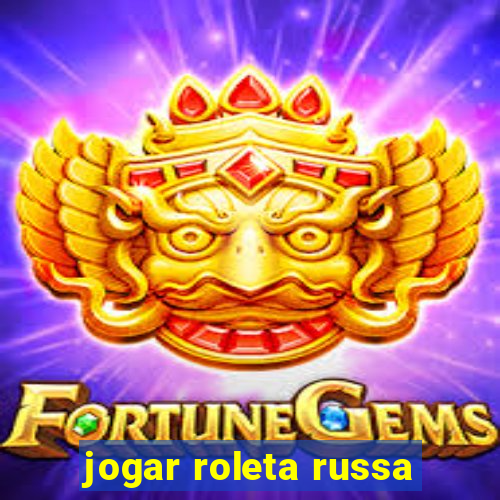 jogar roleta russa